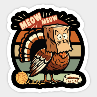 Meow Turkey pretends to be cat to avoid Thanksgiving Dinner. Sticker